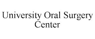 UNIVERSITY ORAL SURGERY CENTER trademark