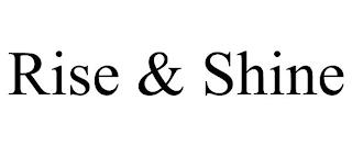 RISE & SHINE trademark