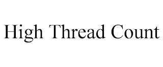 HIGH THREAD COUNT trademark