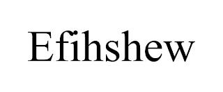 EFIHSHEW trademark