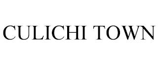 CULICHI TOWN trademark