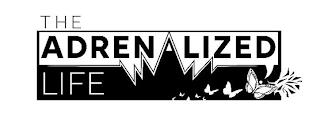 THE ADRENALIZED LIFE trademark