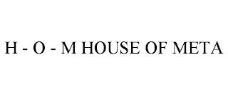 H - O - M HOUSE OF META trademark