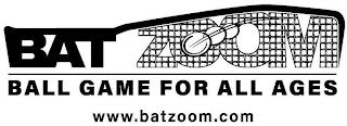 BAT ZOOM BALL GAME FOR ALL AGES WWW.BATZOOM.COM trademark