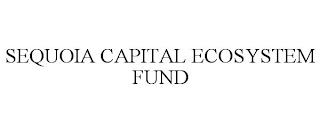 SEQUOIA CAPITAL ECOSYSTEM FUND trademark