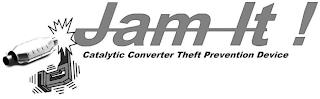 JAM IT! CATALYTIC CONVERTER THEFT PREVENTION DEVICE trademark