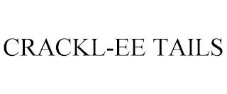 CRACKL-EE TAILS trademark