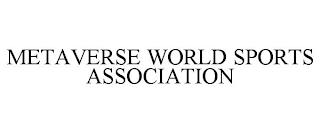 METAVERSE WORLD SPORTS ASSOCIATION trademark