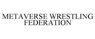 METAVERSE WRESTLING FEDERATION trademark