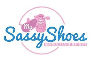 MY SASSYSHOES WHIMSICALLY STYLED BABY SHOES trademark