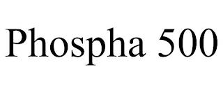 PHOSPHA 500 trademark