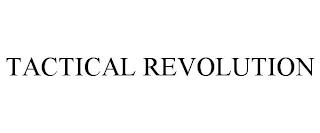 TACTICAL REVOLUTION trademark