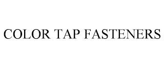 COLOR TAP FASTENERS trademark