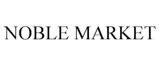 NOBLE MARKET trademark