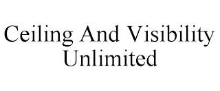 CEILING AND VISIBILITY UNLIMITED trademark