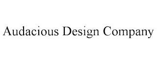 AUDACIOUS DESIGN COMPANY trademark