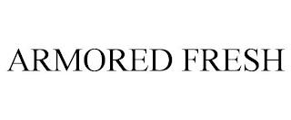 ARMORED FRESH trademark