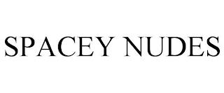 SPACEY NUDES trademark