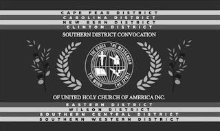 SOUTHERN DISTRICT CONVOCATION OF UNITED HOLY CHURCH OF AMERICA INC. CAPE FEAR DISTRICT CAROLINA DISTRICT NEW BERN DISTRICT CLINTON DISTRICT EASTERN DISTRICT WILSON DISTRICT SOUTHERN CENTRAL DISTRICT SOUTHERN WESTERN DISTRICT trademark