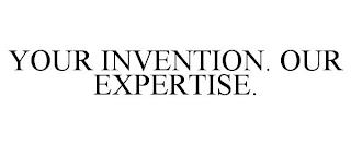 YOUR INVENTION. OUR EXPERTISE. trademark