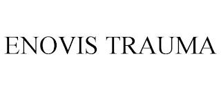 ENOVIS TRAUMA trademark