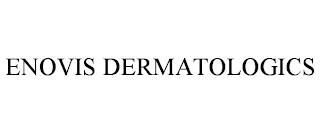 ENOVIS DERMATOLOGICS trademark