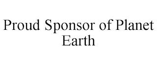 PROUD SPONSOR OF PLANET EARTH trademark