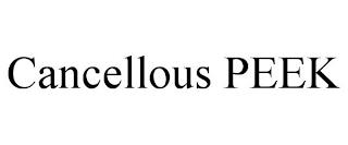 CANCELLOUS PEEK trademark