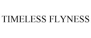 TIMELESS FLYNESS trademark