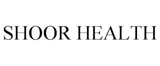 SHOOR HEALTH trademark