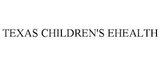 TEXAS CHILDREN'S EHEALTH trademark