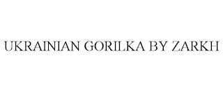 UKRAINIAN GORILKA BY ZARKH trademark