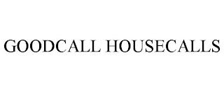 GOODCALL HOUSECALLS trademark