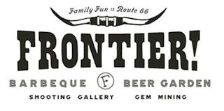 FRONTIER! BARBEQUE F BEER GARDEN SHOOTING GALLERY GEM MINING FAMILY FUN ON ROUTE 66 trademark