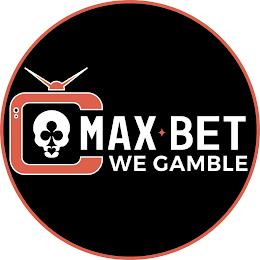 MAX BET WE GAMBLE trademark