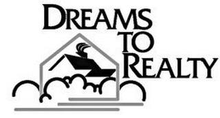 DREAMS TO REALTY trademark