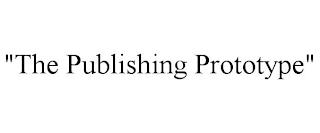 "THE PUBLISHING PROTOTYPE" trademark