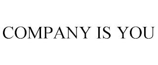 COMPANY IS YOU trademark