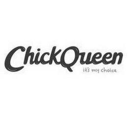 CHICKQUEEN IT'S MY CHOICE trademark