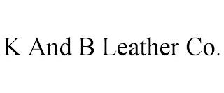 K AND B LEATHER CO. trademark