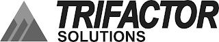 TRIFACTOR SOLUTIONS trademark