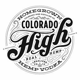 HOMEGROWN COLORADO HIGH DISTILLING CO. COLORADO HIGH REAL HEMP LEGALIZED 2014 HEMP VODKA trademark