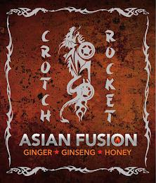 CROTCH ROCKET, ASIAN FUSION, GINGER-GINSENG-HONEY trademark