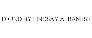 FOUND BY LINDSAY ALBANESE trademark