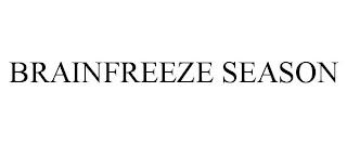 BRAINFREEZE SEASON trademark