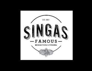 EST. 1967 SINGAS FAMOUS BECAUSE PIZZA IS PERSONAL trademark