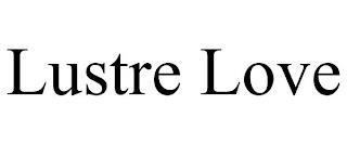 LUSTRE LOVE trademark