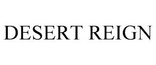 DESERT REIGN trademark