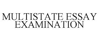 MULTISTATE ESSAY EXAMINATION trademark