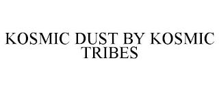 KOSMIC DUST BY KOSMIC TRIBES trademark